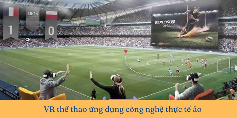 Thể thao VR là gì? Công thức chơi thể thao thực tế ảo ăn đậm