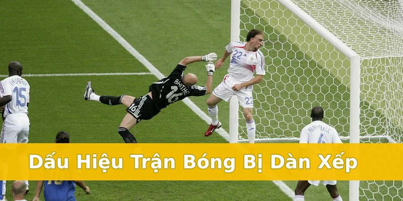 dấu hiệu trận bóng bị dàn xếp